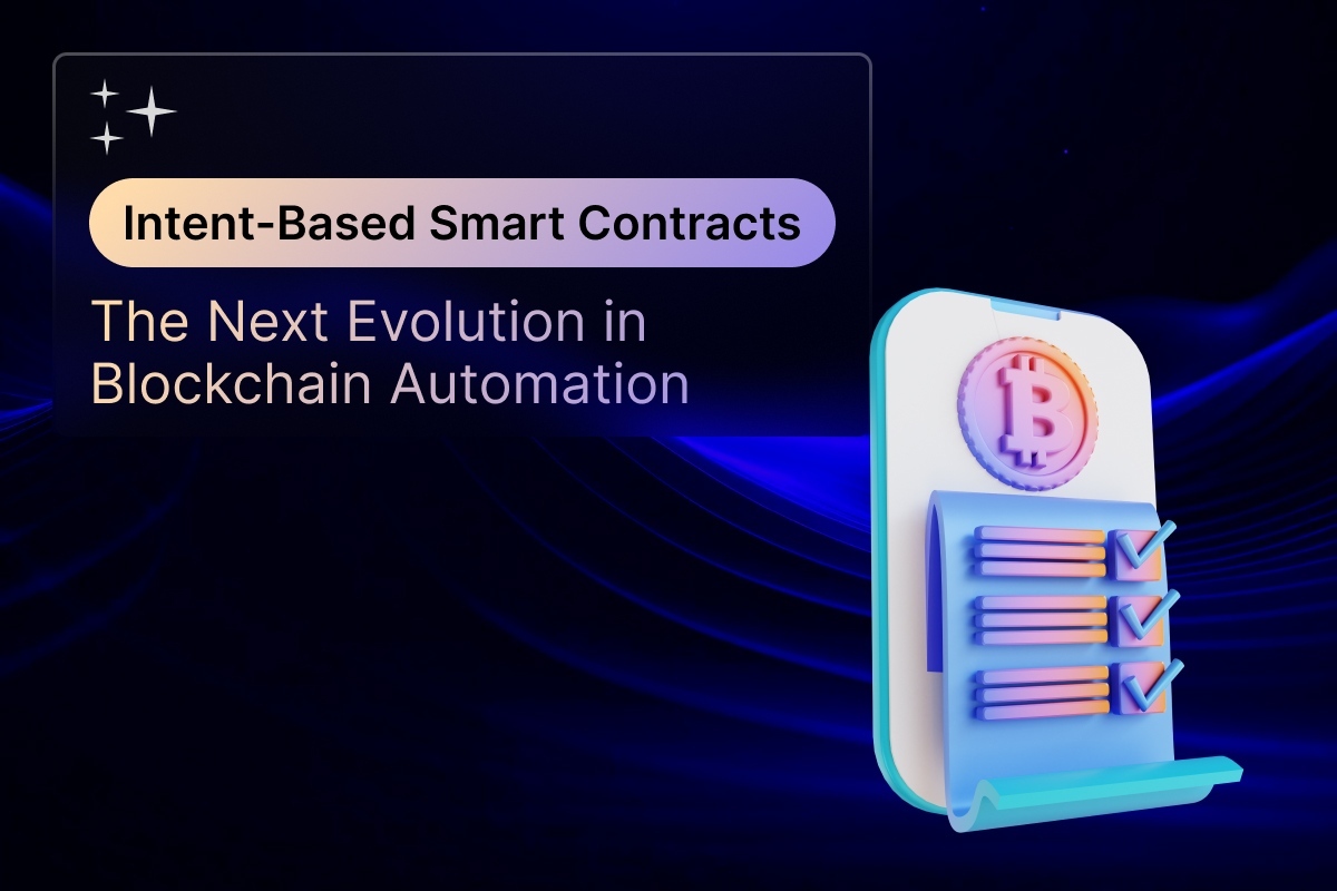 intentbased-smart-contracts-the-next-evolution-in-blockchain-automation