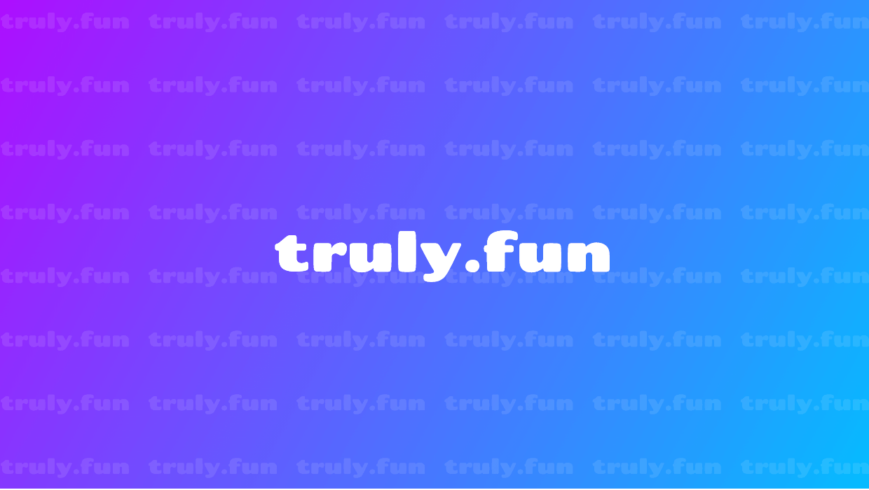 Truly Fun